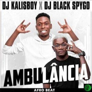 Dj kalisboy – Ambulância (Afrobeat) Ft. Dj Black Spygo