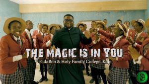 FadaBen – THE MAGIC IS IN YOU ft. Holy Family College