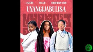 Fezeka Dlamini – Uyangijabulisa ft. Nomfundo Moh & Naledi