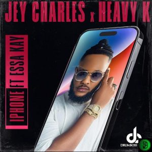 Jey Charles – iPhone ft. Heavy-K & Essa Kay