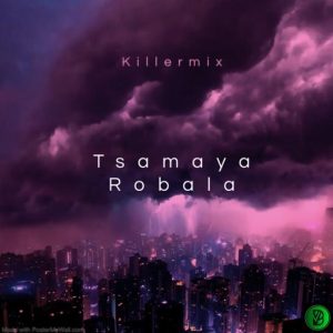 KillerMix – Tsamaya Robala