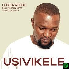 Lebo Radebe – Usivikele ft. Lindani Gumede & Senzo Khumalo