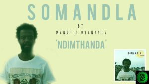 Mandisi Dyantyis – Ndimthanda