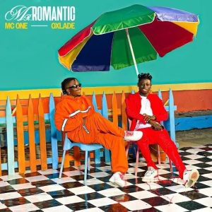 Mc One – Mister Romantic Ft. Oxlade