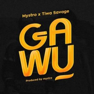 Mystro – Gawu Ft. Tiwa Savage