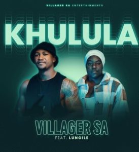 Villager SA – Khulula Ft Lungile