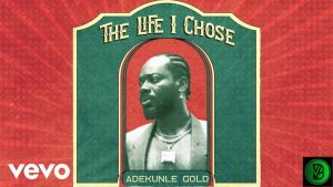 Adekunle Gold – The Life I Chose