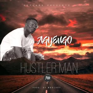 Agyengo – Hustler man