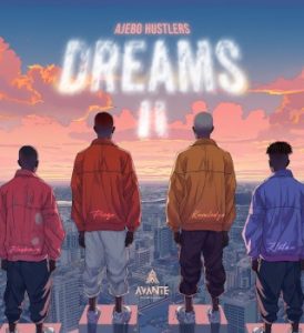 Ajebo Hustlers – DREAMS II Ft Zlatan & Blaqbonez