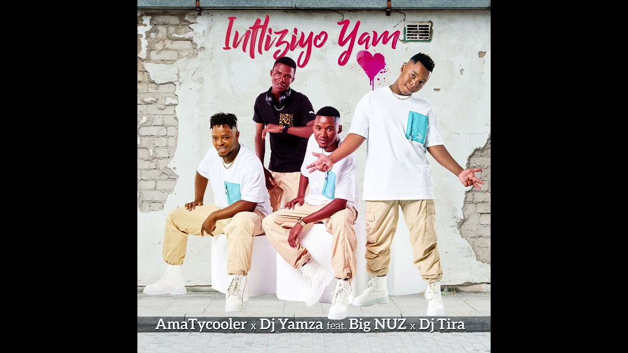 AmaTycooler,Dj Yamza - Intliziyo Yami Ft. Big Nuz & Dj Tira