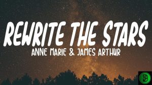 Anne – Marie & James Arthur – Rewrite The Stars