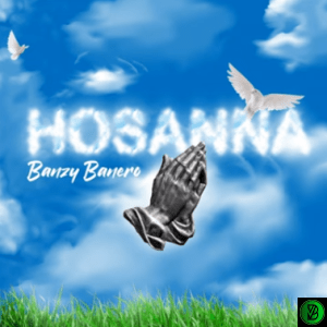 Banzy Banero – Hosanna