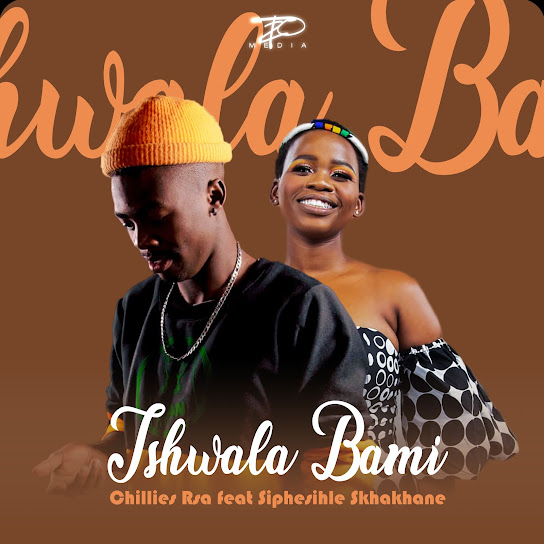 Chillies RSA - Tshwala Bami Ft. Siphesihle Skhakhane