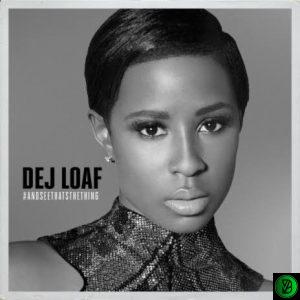 DeJ Loaf – Hey There ft Future