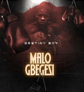 Destiny Boy – Malo Gbegesi