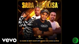 DJ Karri – Saba Julukisa ft. Deep Saints, Mfana Kah Gogo & Spux