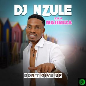 DJ NZULE AKA MAJIMIZA – NGISAZOKUSEBENZISA ft. LIMIT & INDLOVUKAZI