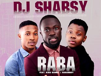 Dj Shabsy - Raba ft. Kiss Daniel & Sugarboy