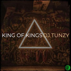 DJ Tunzy – King of Kings