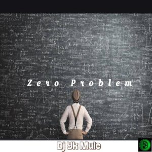 Dj Yk Mule – Zero Problem