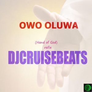 Djcruisebeats – Hand of God (owo oluwa) refix