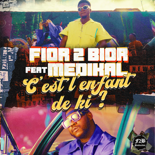 Fior 2 Bior - c'est l'enfant de ki ? ft. Medikal