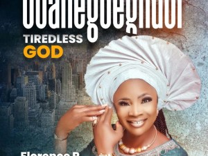 Florence R. Osawaru – Obanegbeghour Tireless God