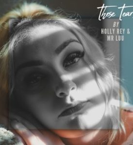 Holly Rey – These Tears ft Mr Luu