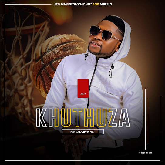 Khuthuza - NINGANGIPHANI ft. UMAFIKIZOLO MR HIT & MJIKELO