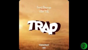 Kwesi Amewuga – TRAP ft. Yaw Tog