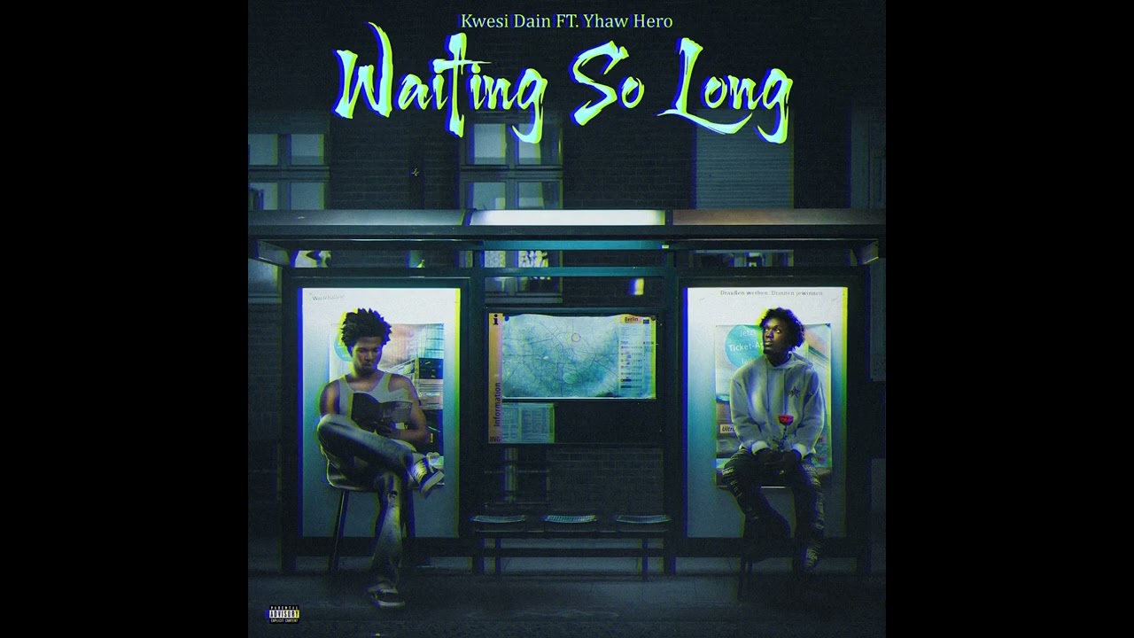 Kwesi Dain - Waiting So Long Ft. Yhaw hero