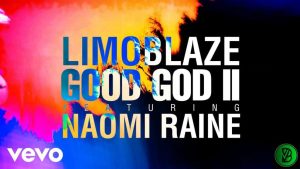 Limoblaze – Good God II ft. Naomi Raine