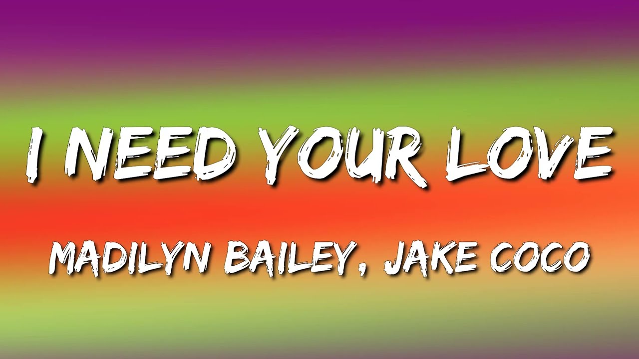 Madilyn Bailey - I Need Your Love Ft. Jake Coco