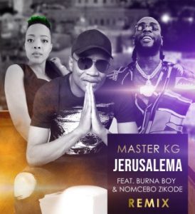 Master KG - Jerusalema (Remix) ft. Burna Boy & Nomcebo Zikode