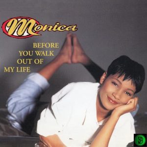 Monica – Before You Walk Out Of My Life