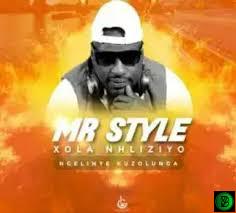 Mr Style – Xola Nhliziyo (Ngelinye kuzolunga)