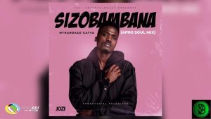 Mthandazo Gatya – Sizobambana