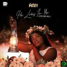 Ohemaa Mercy – Ote Me Mu (He Lives In Me)