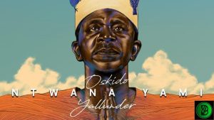 Oskido – Ntwana yam ft. Yallunder, X-Wise & CwengaBass