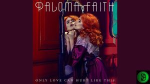 Paloma Faith – Only Love Can Hurt Like This