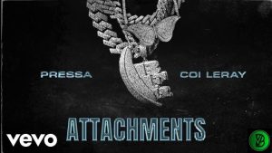 Pressa – Attachments Ft. Coi Leray