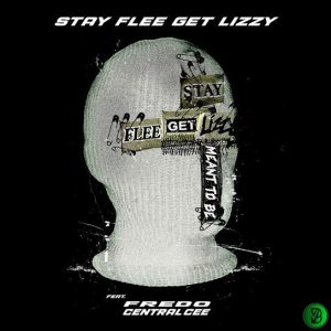Stay Flee Get Lizzy – Meant To Be Ft. Fredo & Central Cee