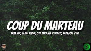 Tam Sir – Coup Du Marteau ft. Team Paiya, Ste Milano, Renard Barakissa, Tazeboy, & PSK