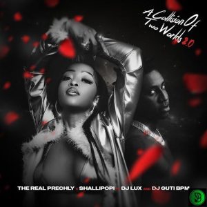 The Real Prechly – A Collision Of Two Worlds ft. Shallipopi, Dj Guti BPM & Dj Lux