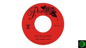 Thee Sacred Souls – Can I Call You Rose