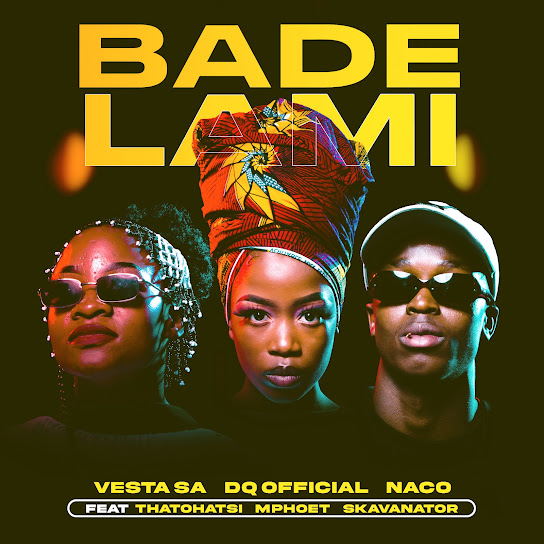 Vesta SA - Bade Lami Ft. DQ Official, NaCo, Thatohatsi, Mphoet & SkavaNator