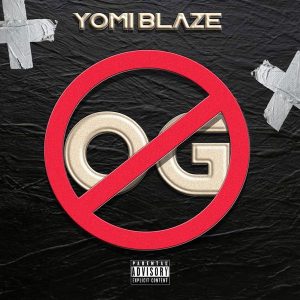 Yomi Blaze – OG (Prod. Kezbeatzpro)