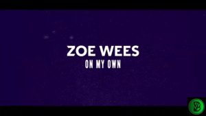 Zoe Wees – On My Own
