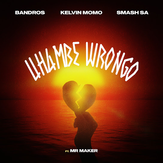 Bandros – Uhambe Wrongo ft. Smash SA, Kelvin Momo & Mr. Maker