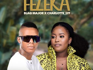 Blaq Major - Fezeka ft. CHARLOTTE LYF